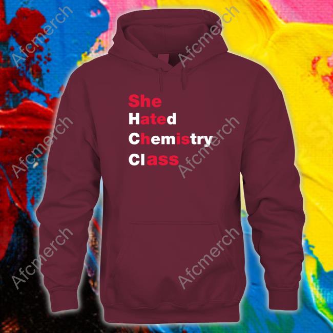 She Hated Chemistry Class T Shirts