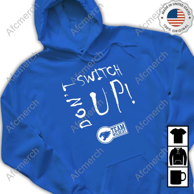 Don’t Switch UpTeam Wildcat Tee Shirt