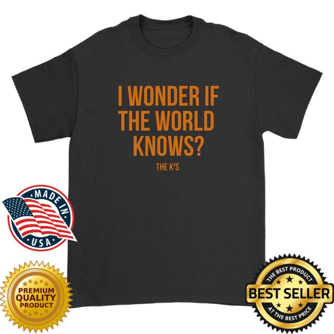The K's Merch The K's I Wonder If The World Knows Text Long Sleeve T Shirt