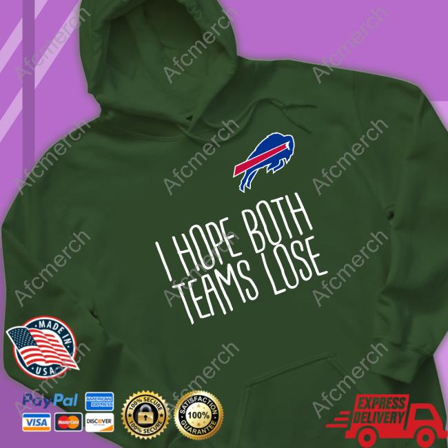 Official Buffalo Bills I Hope Both Teams Lose T Shirts Buffalo Bills I Hope Both Teams Lose T Shirts