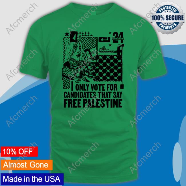 Official I Only Vote For Candidates That Say Free Palestine T-Shirt