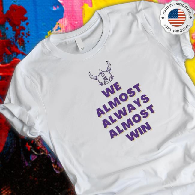 Official Minnesota Vikings we almost always almost win 2022 Long Sleeve Tee