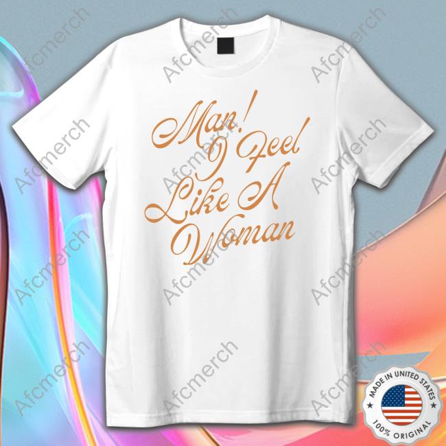 Man! I Feel Like A Woman Script Hooded Sweatshirt