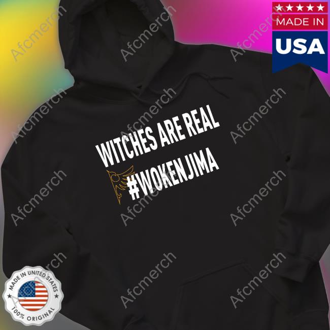 Witches Are Real #Wokenjima Shirts