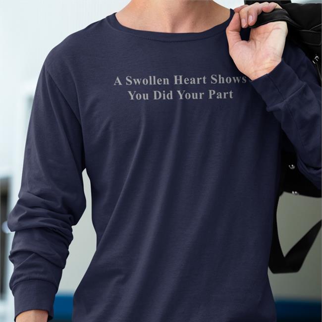 Parody Apparel A Swollen Heart Shows You Did Your Part T Shirt Petrified Covid Parent