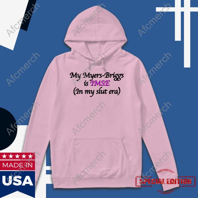 Goodshirts Merch My Myers-Briggs Is Imse In My Slut Era T Shirt Shirts That Go Hard