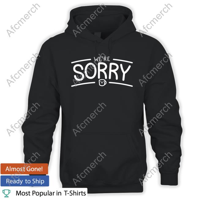 Store DFTBA We're Sorry Shirt