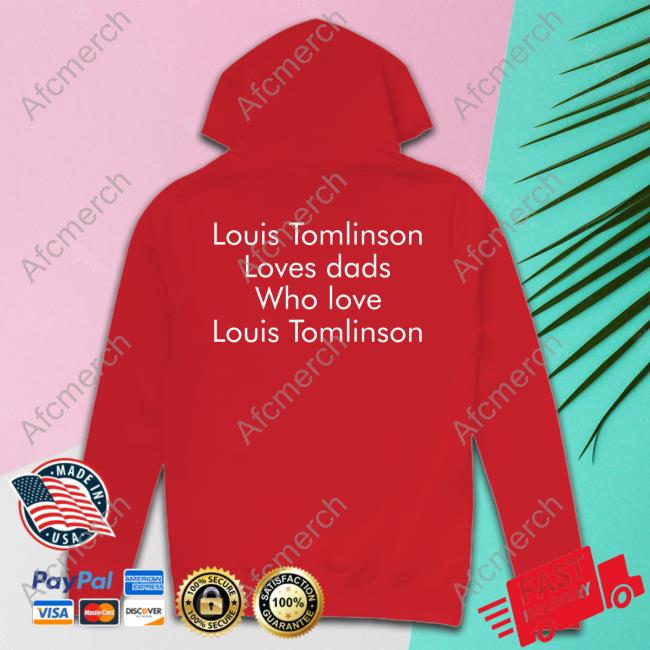 Official Louis Tomlinson Loves Dads Who Love Louis Tomlinson Shirt