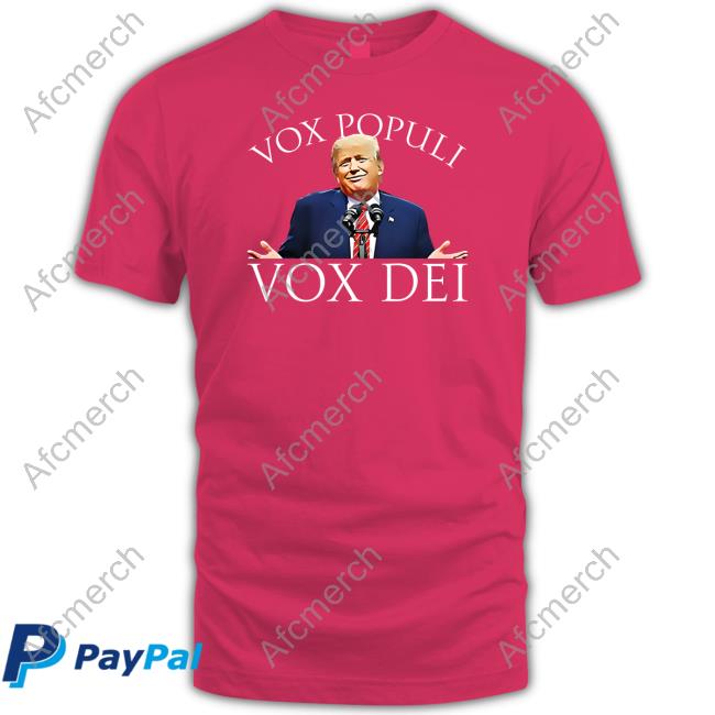 Vox Populi Vox Dei Shirt