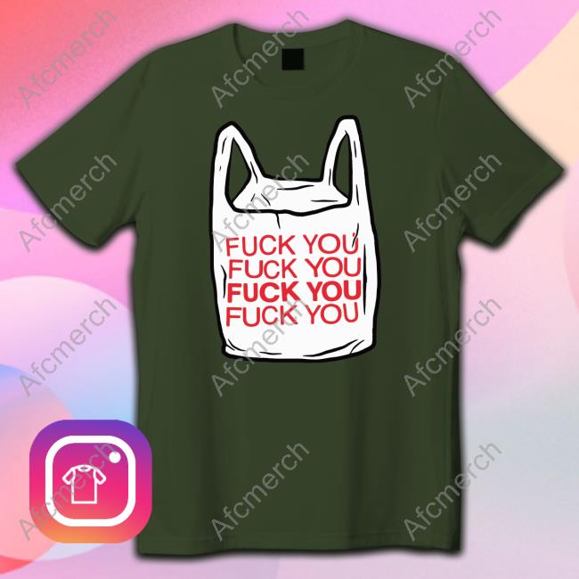Official The Good Shirts Shop Fuck You Bag Cap Shirts That Go Hard
