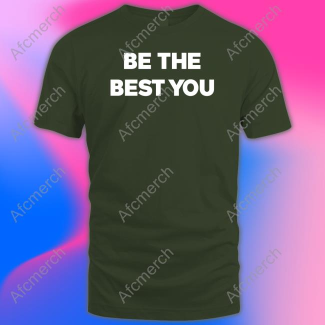 Be The Best You Shirt
