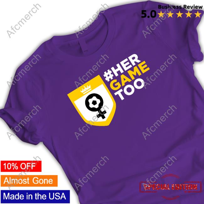 Her Game Too Shirt Dev Bajwa #Her Game Too Tee