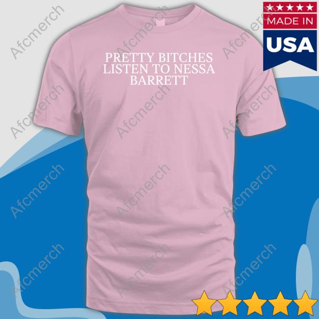 Pretty Bitches Listen To Nessa Barrett T Shirt Bizzlebarrett