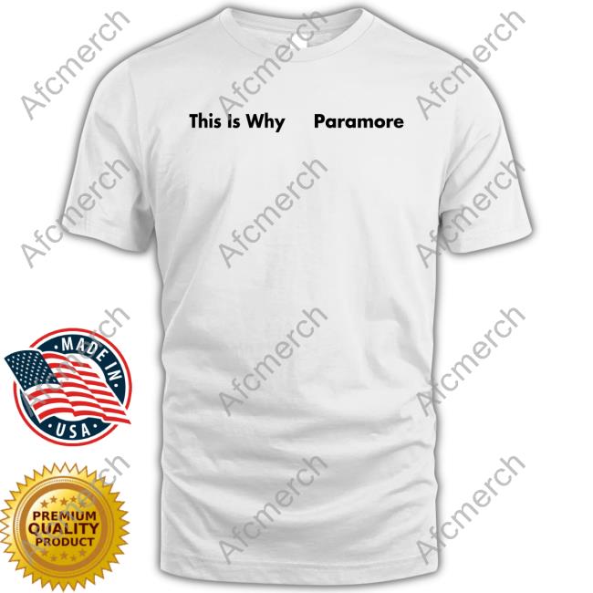 Paramore This Is Why Paramore Shirt