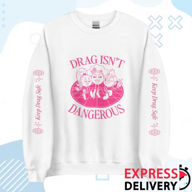 Official Drag Isn't Dangerous Hoodies