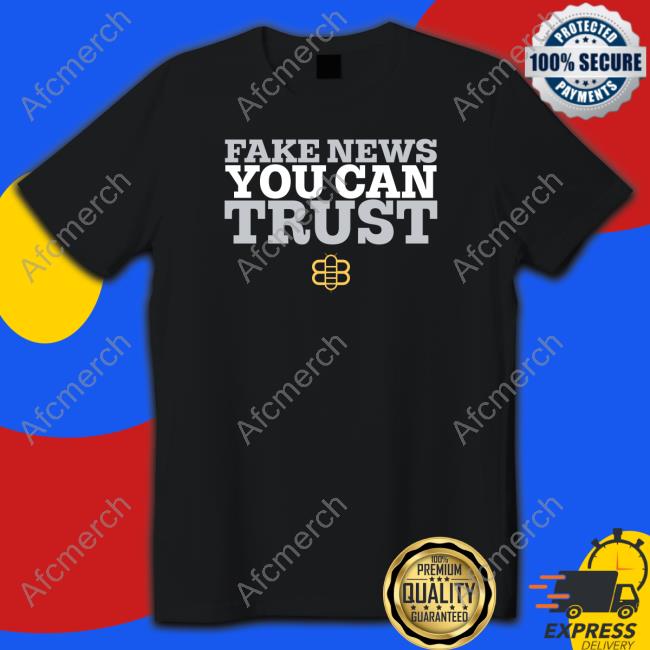 Babylon Bee Merch Fake News You Can Trust Tee Shirt