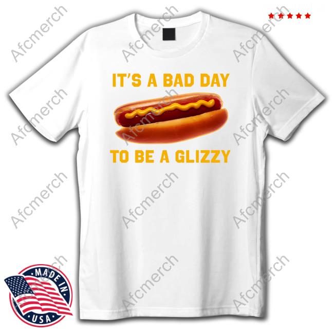 Bad Day To Be A Glizzy T Shirt White
