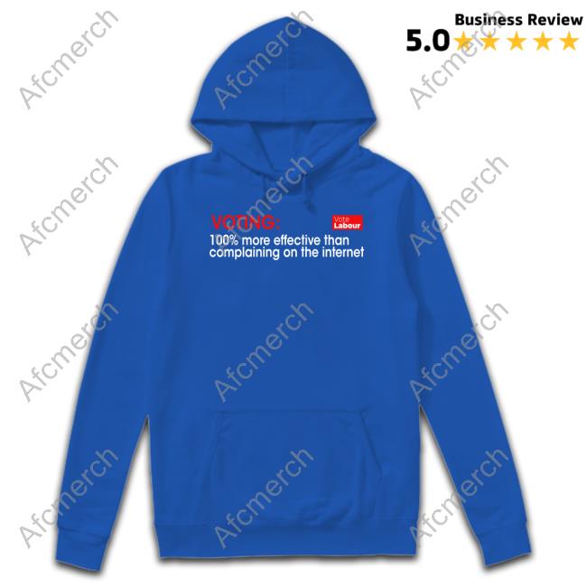 Vince Maple Voting 100% More Effective Than Complaining On The Internet Vote Labour T-Shirt Voting 100% More Effective Than Complaining On The Internet Hoodie