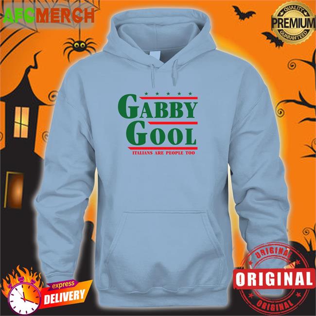 Shitheadsteve Gabby Gool Italians Are People Too Hooded Sweatshirt