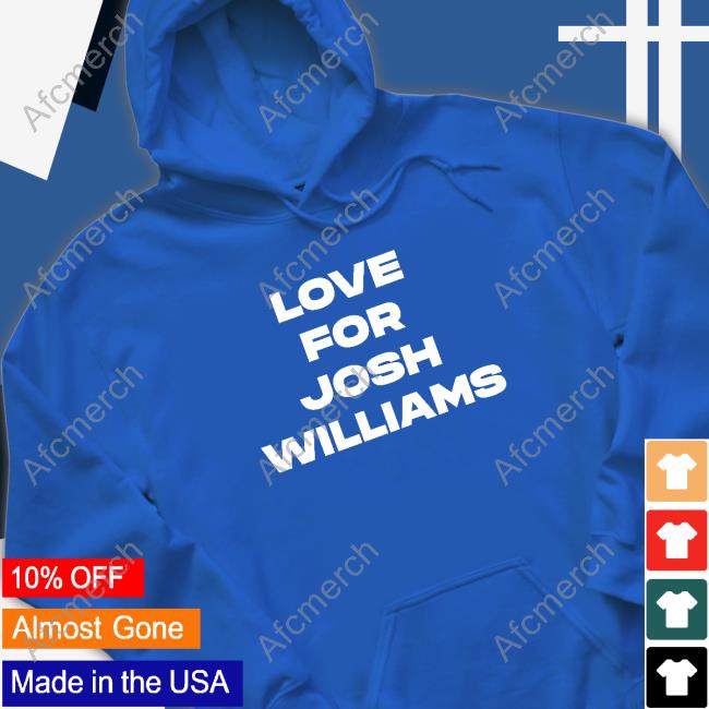 Love For Josh Williams Sweatshirt