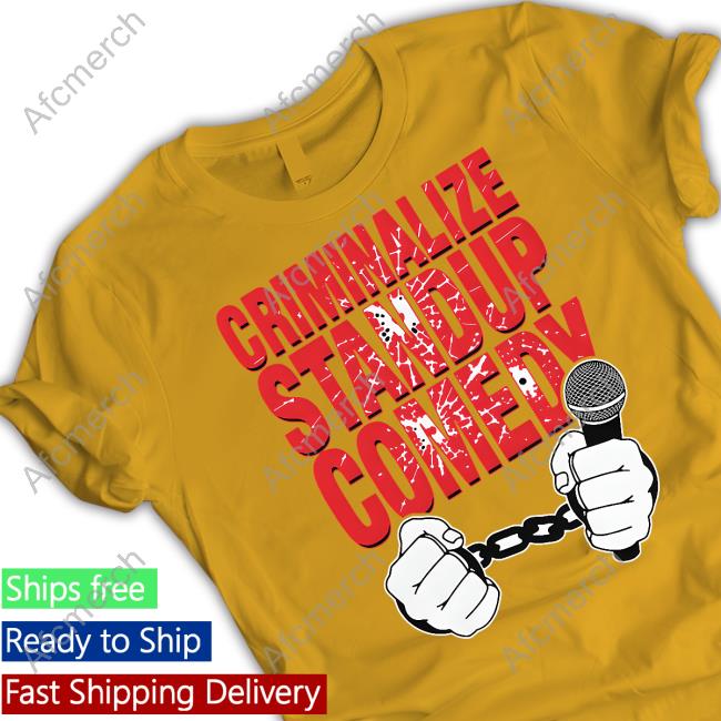 Criminalize Stand-Up Comedy Tee Shirt Criminalize Stand-Up Comedy Tee