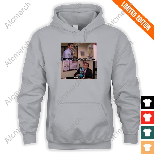 Wow Isn't It A Little Early To Smoke Hash Shirt Wow Isn't It A Little Early To Smoke Hash Shirt Shirts That Go Hard
