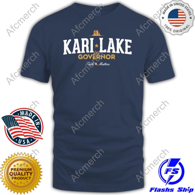 Kari Lake Governor Truth Matters Shirts
