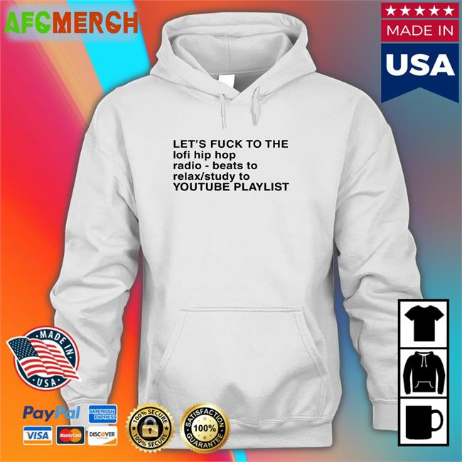 Let's Fuck To The Lofi Hip Hop Playlist Tee Shirt