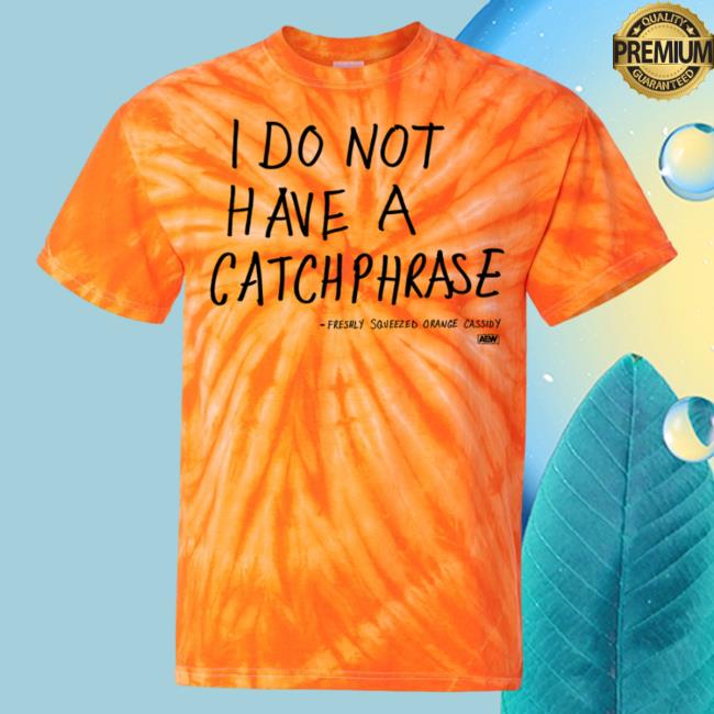 I Do Not Have A Catchphrase Shirt