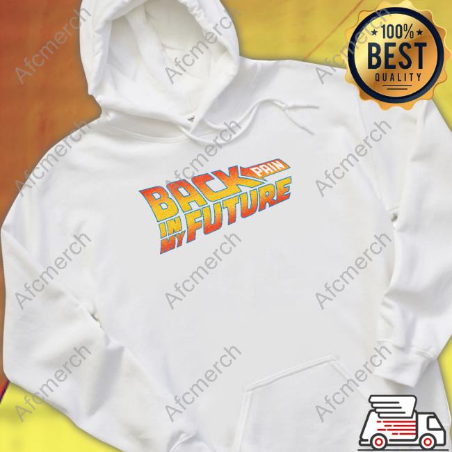Shitheadsteve Back Pain In My Future Hoodie