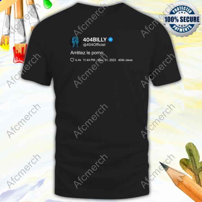 Official 404Billy Merch Arrêtez Le Porno Shirt