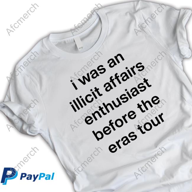 I Was An Illicit Affairs Enthusiast Before The Eras Tour Tee Shirt