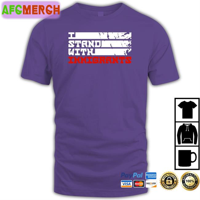 I Stand With Immigrants T-Shirt