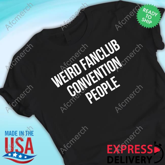 Weird Fanclub Convention People Sweatshirt