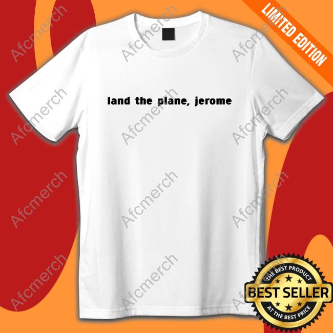 Chris Hayes Land The Plane Jerome Shirt