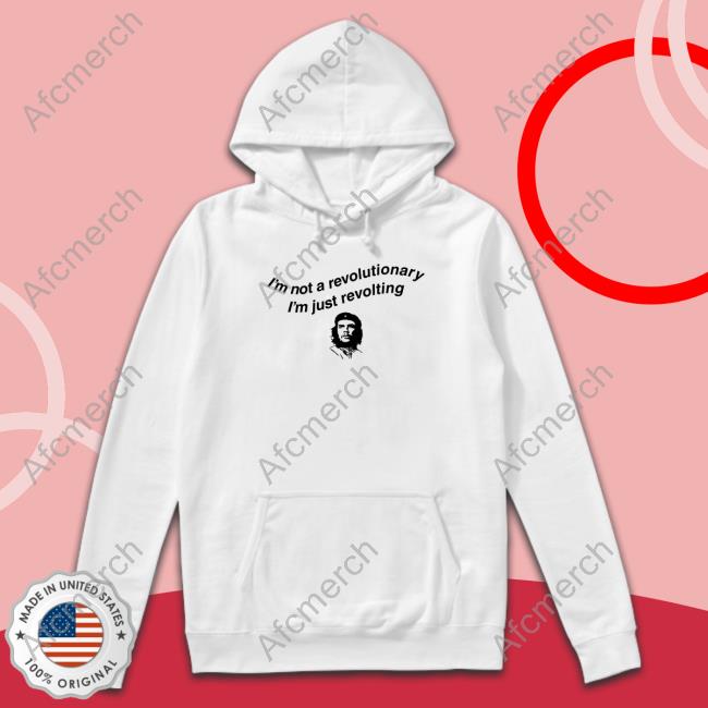I'm Not A Revolutionary Crewneck Sweatshirt Shirts That Go Hard I'm Not A Revolutionary T Shirt Thegoodshirts