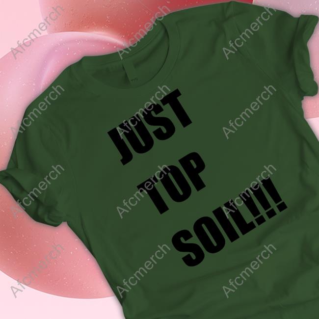 FredBoycott Just Top Soil Shirt