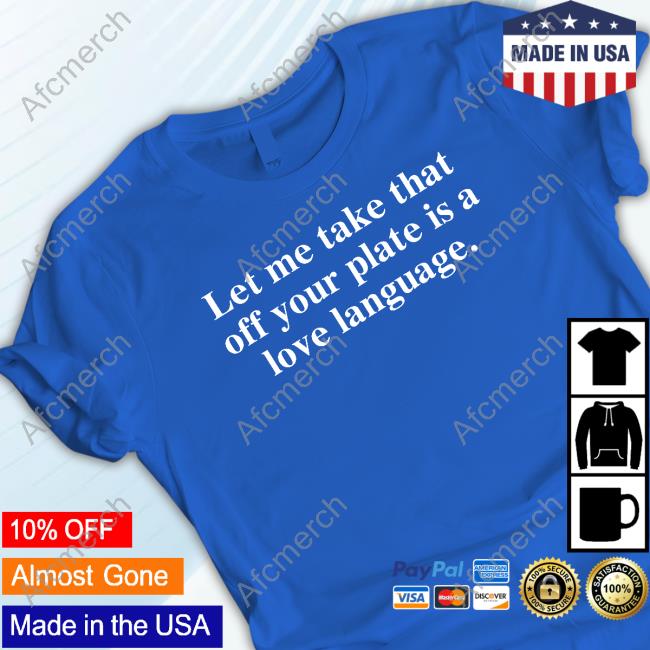 Official Let Me Take That Off Your Plate Is A Love Language T-Shirt