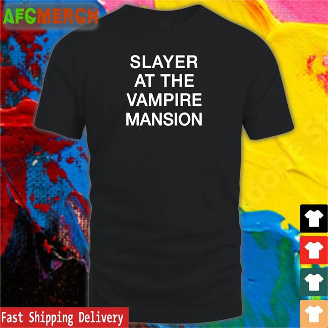 Slayer At The Vampire Mansion Shirts