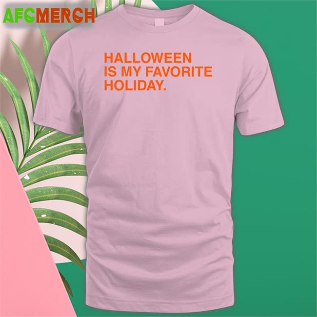 Halloween Is My Favorite Holiday Shirts Obvious Shirts Shop