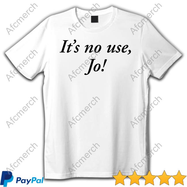 It's No Use Jo Tee Shirt