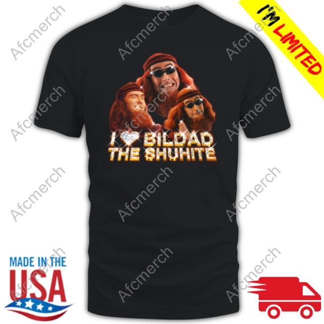 I Love Bildad The Shuhite T-Shirt
