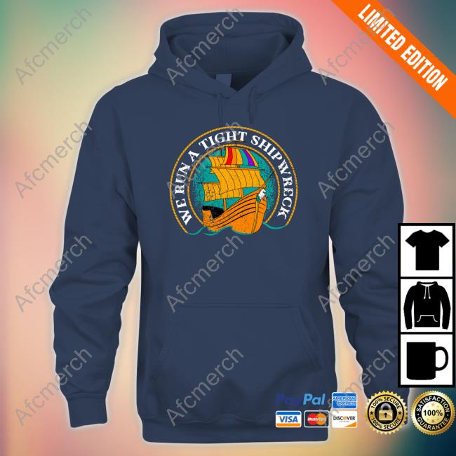 Official We Run a Tight Shipwreck Crewneck Sweatshirt