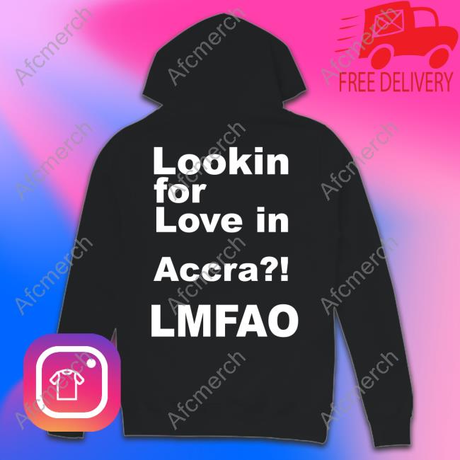 Lookin For Love In Accra Lmfao T-Shirt