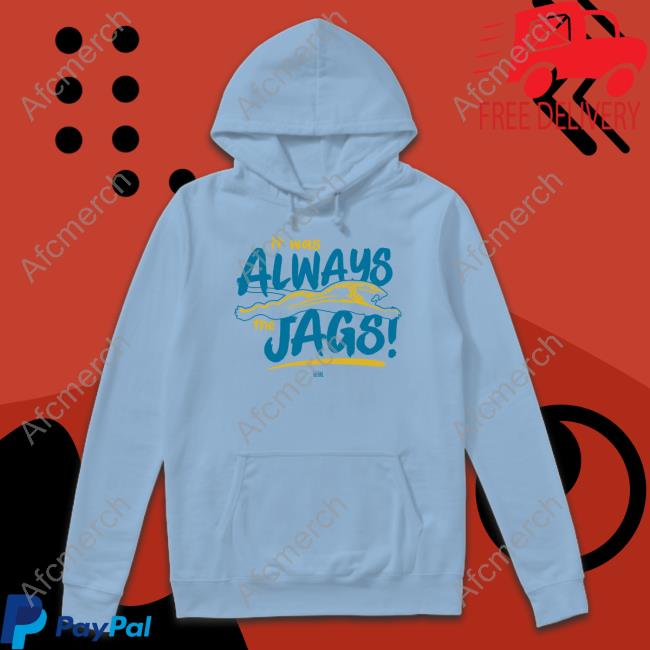 Official Jacksonville Jaguars It Was Always The Jags Shirts Dtwd Shop Jacksonville Jaguars It Was Always The Jags Tee