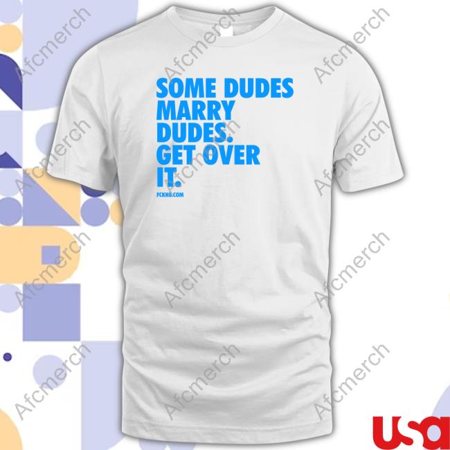 Zac Efron Some Dudes Marry Dudes Get Over It Tee Shirt