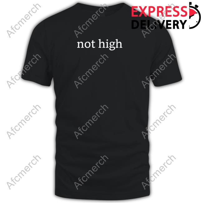 Official Not High Sweartshirt