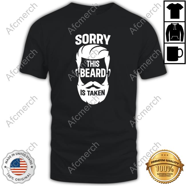 Wicked Naughty Merch Official Sorry This Beard Is Taken Shirt