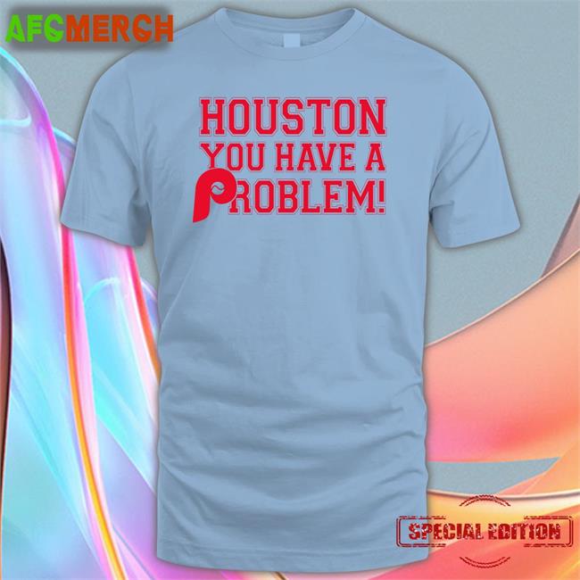 Houston You Have A Problem Long Sleeve Tee Shirt Ryan Bokros Stros Fan Boy