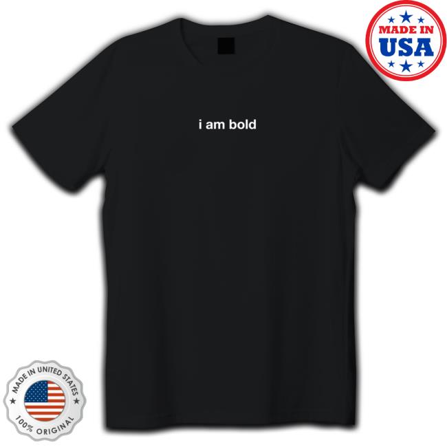 I Am Bold Tee